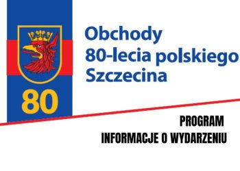 Szczecin przygotowuje się na swoje 80. urodziny! [sprawdź program]