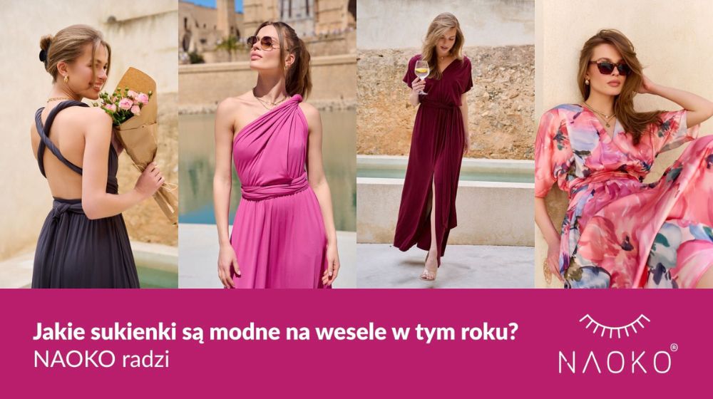 Jakie sukienki na wesele w tym roku? NAOKO radzi