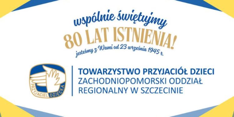 80 lat z uśmiechem – jubileusz Zachodniopomorskiego Towarzystwa Przyjaciół Dzieci