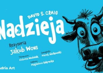 „Nadzieja” w Szczecinie. Rodzinna komedia w produkcji Anny Muchy