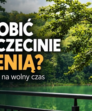 Co robić w Szczecinie jesienią? 10 pomysłów na pogodny i deszczowy dzień