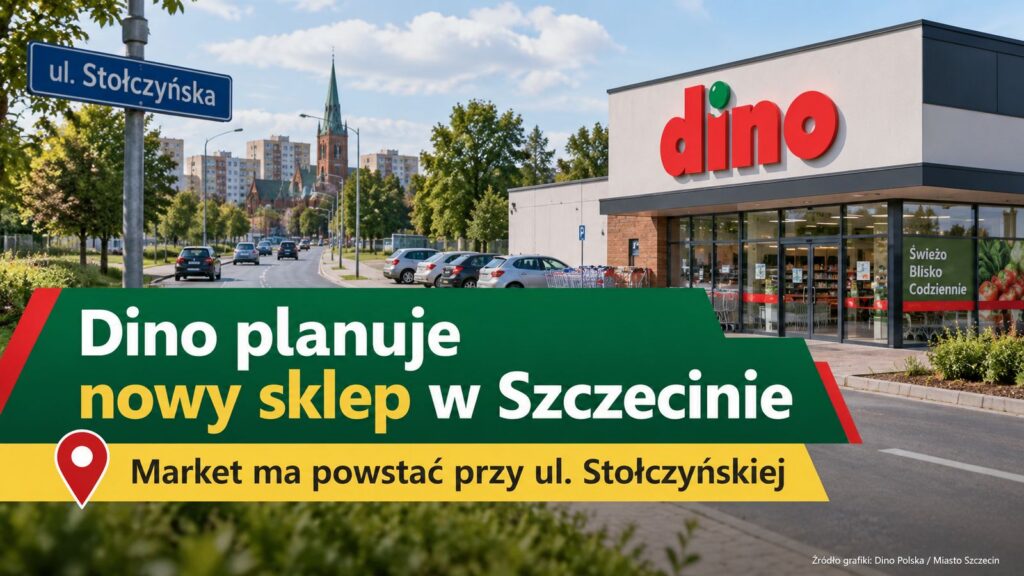 Dino planuje nowy sklep w Szczecinie. Market ma powstać przy ul. Stołczyńskiej